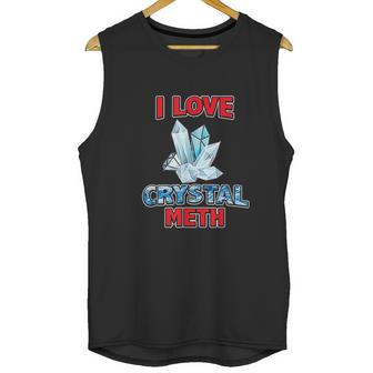 I Love Crystal Meth Unisex Tank Top | Favorety AU