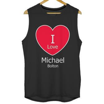 I Love Michael Bolton Unisex Tank Top | Favorety CA