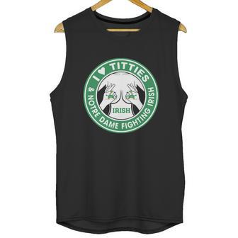 I Love Titties And Notre Dame Fighting Irish Shirt Unisex Tank Top | Favorety UK