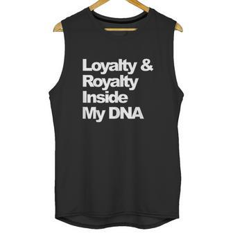 Loyalty And Royalty Inside My Dna Hip-Hop Rapper Unisex Tank Top | Favorety CA