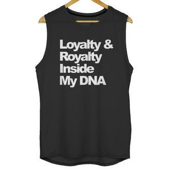 Loyalty And Royalty Inside My Dna Unisex Tank Top | Favorety CA