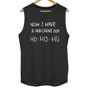 Now I Have A Machine Gun Ho Ho Ho Tshirt Tshirt Unisex Tank Top | Favorety DE