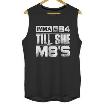 Machinist Imma G84 Till She M8s Birthday Graphic Design Printed Casual Daily Basic Unisex Tank Top | Favorety AU