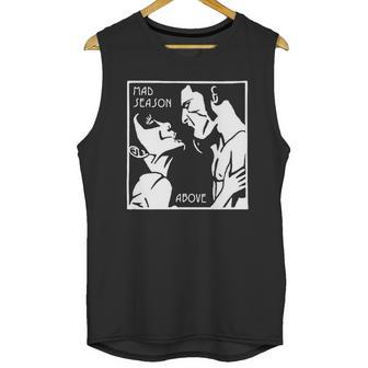 Mad Season Above T-Shirt Unisex Tank Top | Favorety CA