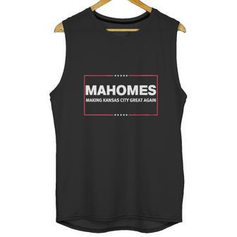 Mahomes Making Kansas City Great Again Unisex Tank Top | Favorety AU