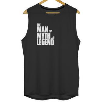 The Man The Myth The Legend Unisex Tank Top | Favorety AU