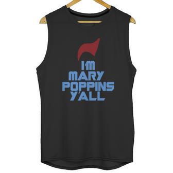 Im Mary Poppins Yall Funny T-Shirt Unisex Tank Top | Favorety CA