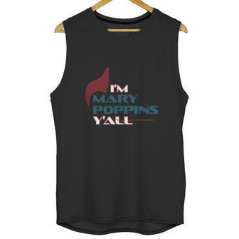 Im Mary Poppins Yall Unisex Tank Top | Favorety