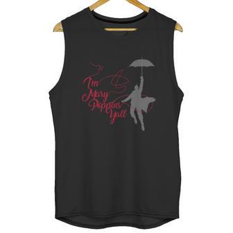 Im Mary Poppins Yall V2 T-Shirt Unisex Tank Top | Favorety CA