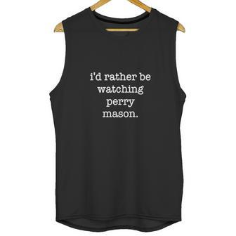 Matrixtee Costume Trending Id Rather Be Watching Perry Mason Unisex Tank Top | Favorety AU