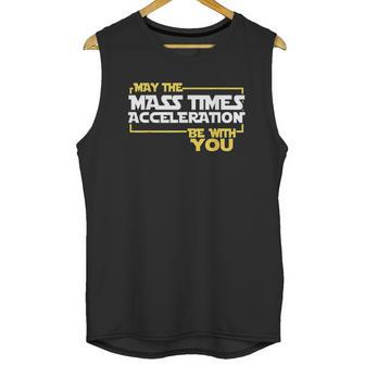 May Times Acceleration Be With You Science Fun Men Unisex Tank Top | Favorety DE