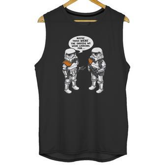 Maybe Those Were The Droids We Were Looking For Unisex Tank Top | Favorety CA