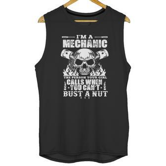 Mechanic The Person Your Girl Calls When You Cant Bust A Nut Unisex Tank Top | Favorety CA