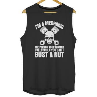 I Am Mechanic Your Woman Calls You Cant Bust A Nut Shirt Unisex Tank Top | Favorety UK