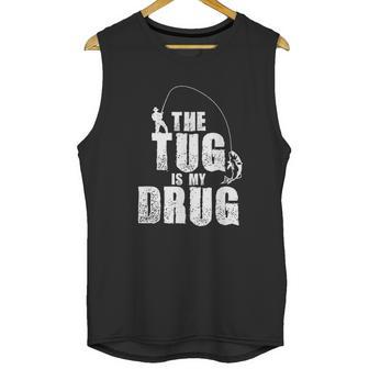 Mens The Tug Is My Drug Fishing Fisherman Unisex Tank Top | Favorety CA