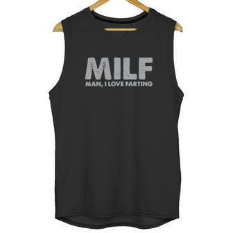 Milf Man I Love Farting Unisex Tank Top | Favorety AU