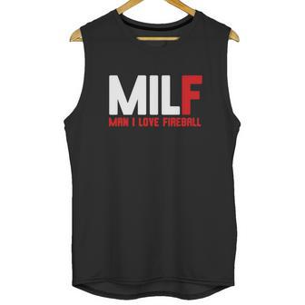 Milf Man I Love Fireball Unisex Tank Top | Favorety AU