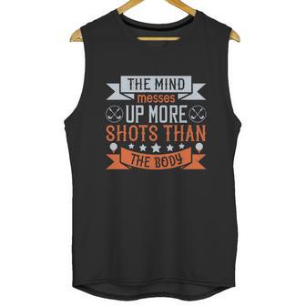 The Mind Messes Up More Shots Than The Body Unisex Tank Top | Favorety