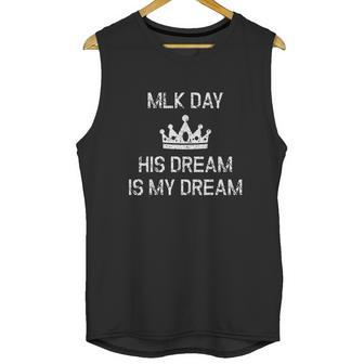 Mlk Day Martin Luther King His Dream Is My Dream Unisex Tank Top | Favorety AU