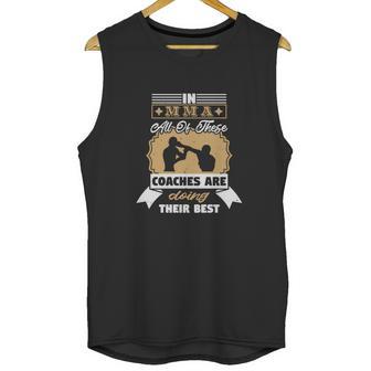 In Mma All Of These Coaches Are Doing Their Best Unisex Tank Top | Favorety