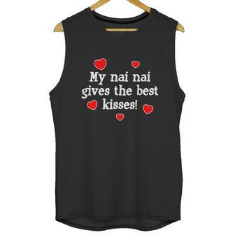 My Nai Nai Gives The Best Kisses Funny Grandchild Love Gift Cute Gift Unisex Tank Top | Favorety UK