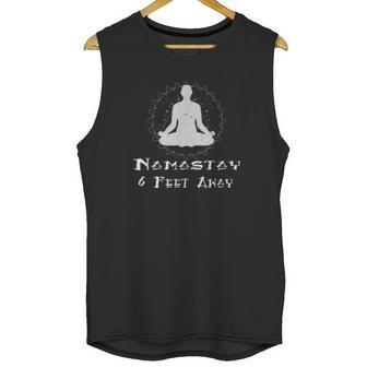 Namastay 6 Feet Away Social Distancing Fun Gift Unisex Tank Top | Favorety UK