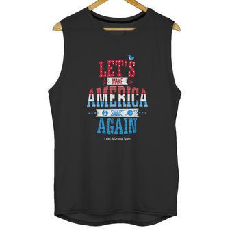 Neil Degrasse Tyson Make America Smart Again Unisex Tank Top | Favorety AU