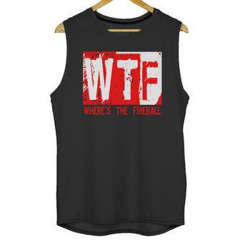 New Wtf Wheres The Fireball Unisex Tank Top | Favorety AU