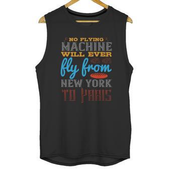 No Flying Machine Will Ever Fly From New York To Paris Unisex Tank Top | Favorety