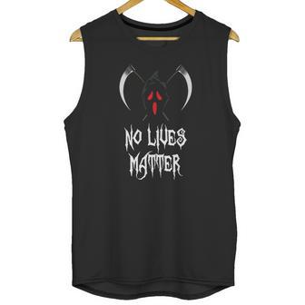 No Lives Matter Red Eyes Death Hilarious Halloween Unisex Tank Top | Favorety