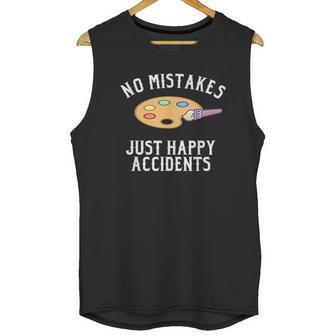 No Mistakes Just Happy Accidents Art Painter Gift Unisex Tank Top | Favorety CA