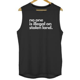 No One Is Illegal On Stolen Land Immigrant Daca Unisex Tank Top | Favorety UK