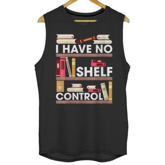 Have No Shelf Control Funny Reading Book Lovers Books Reader Unisex Tank Top | Favorety DE