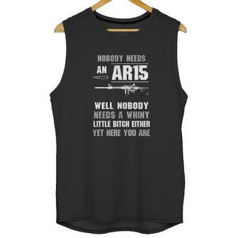 Nobody Needs An Ar15 Well Nobody Needs A Whiny Shirt Unisex Tank Top | Favorety CA