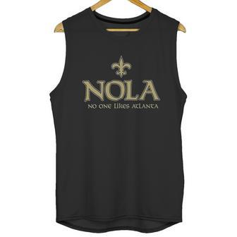 Nola New Orleans No One Likes Atlanta Funny Unisex Tank Top | Favorety AU