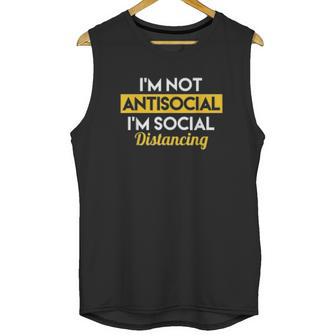 Im Not Antisocial Im Social Distancing Unisex Tank Top | Favorety CA