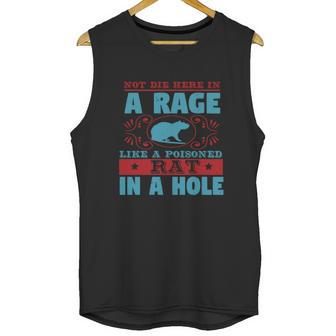 Not Die Here In A Rage Like A Poisoned Rat In A Hole Unisex Tank Top | Favorety AU