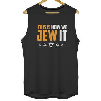 This Is Not How We Jew It Funny Holiday Unisex Tank Top | Favorety DE