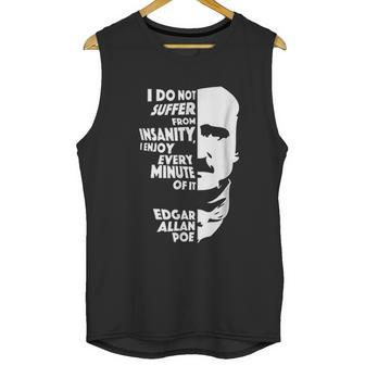 I Do Not Suffer From Insanity Edgar Allan Poe Unisex Tank Top | Favorety AU