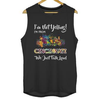 I Am Not Yelling I Am From Cincinnati We Just Talk Loud Unisex Tank Top | Favorety DE