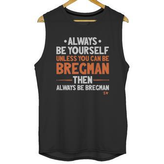 Off Licensed Alex Bregman Shirt - Always Be Bregman Unisex Tank Top | Favorety AU