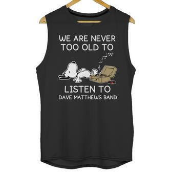 We Are Never Too Old To Listen To Dave Matthews Band Unisex Tank Top | Favorety UK