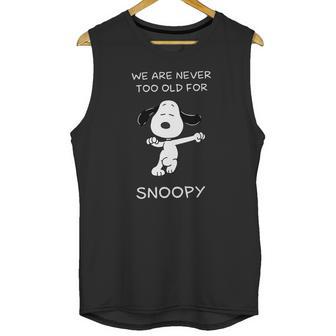 We Are Never Too Old For Snoopy Shirt Unisex Tank Top | Favorety