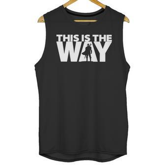 This Is The Way | The Mandalorian Series | Dopeyart Unisex Tank Top | Favorety