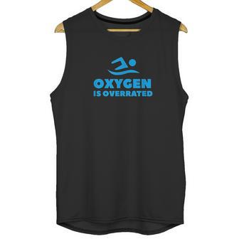 Oxygen Is Overrated Swimmer Gift Swimming Pool Unisex Tank Top | Favorety UK