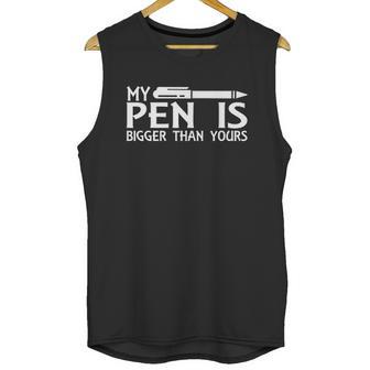 My Pen Is Bigger Than Your Unisex Tank Top | Favorety AU