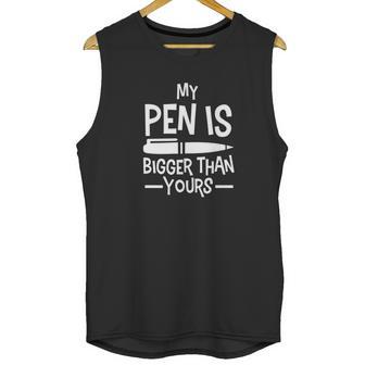 My Pen Is Bigger Than Yours Humor Comic Funny Unisex Tank Top | Favorety AU