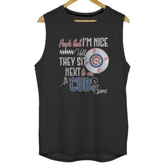 People Think I Am Nice Until They Sit Next To Me At A Cubs Game Unisex Tank Top | Favorety UK