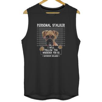 Personal Stalker Follow You Wherever You Go Boxer Dog Unisex Tank Top | Favorety UK