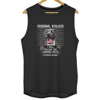 Personal Stalker Follow You Wherever You Go Pitbull Dog Unisex Tank Top | Favorety UK